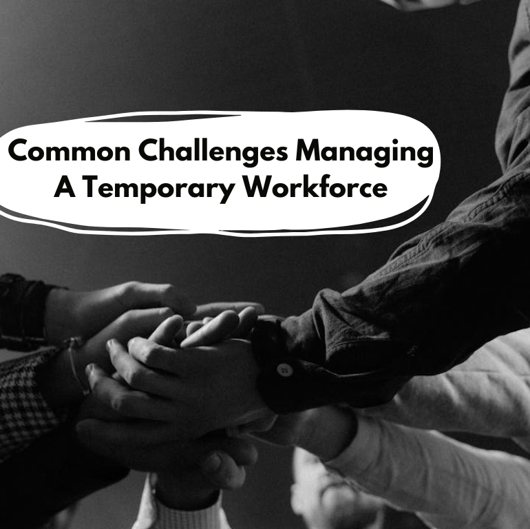 Common Challenges Managing A Temporary Workforce