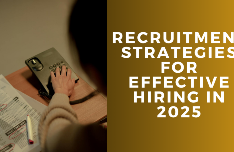 Recruitment Strategies for Effective Hiring in 2025