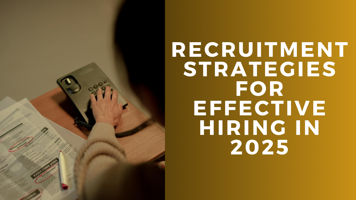 10 Recruitment Strategies for Effective Hiring in 2025