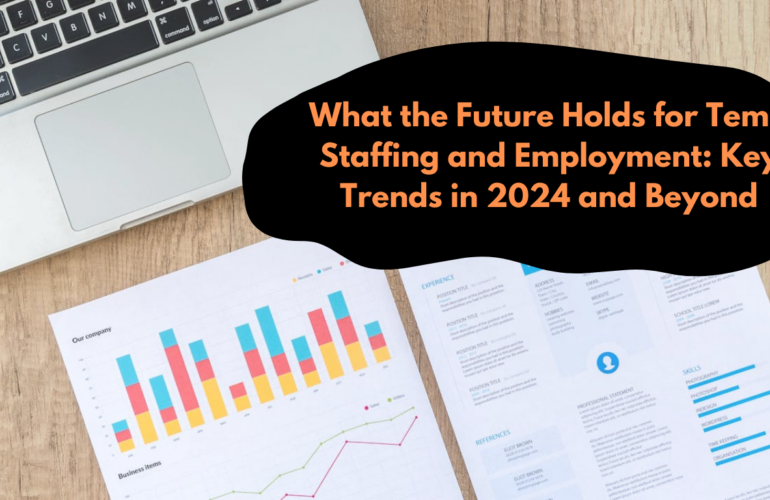 What the Future Holds for Temp Staffing and Employment Key Trends in 2024 and Beyond