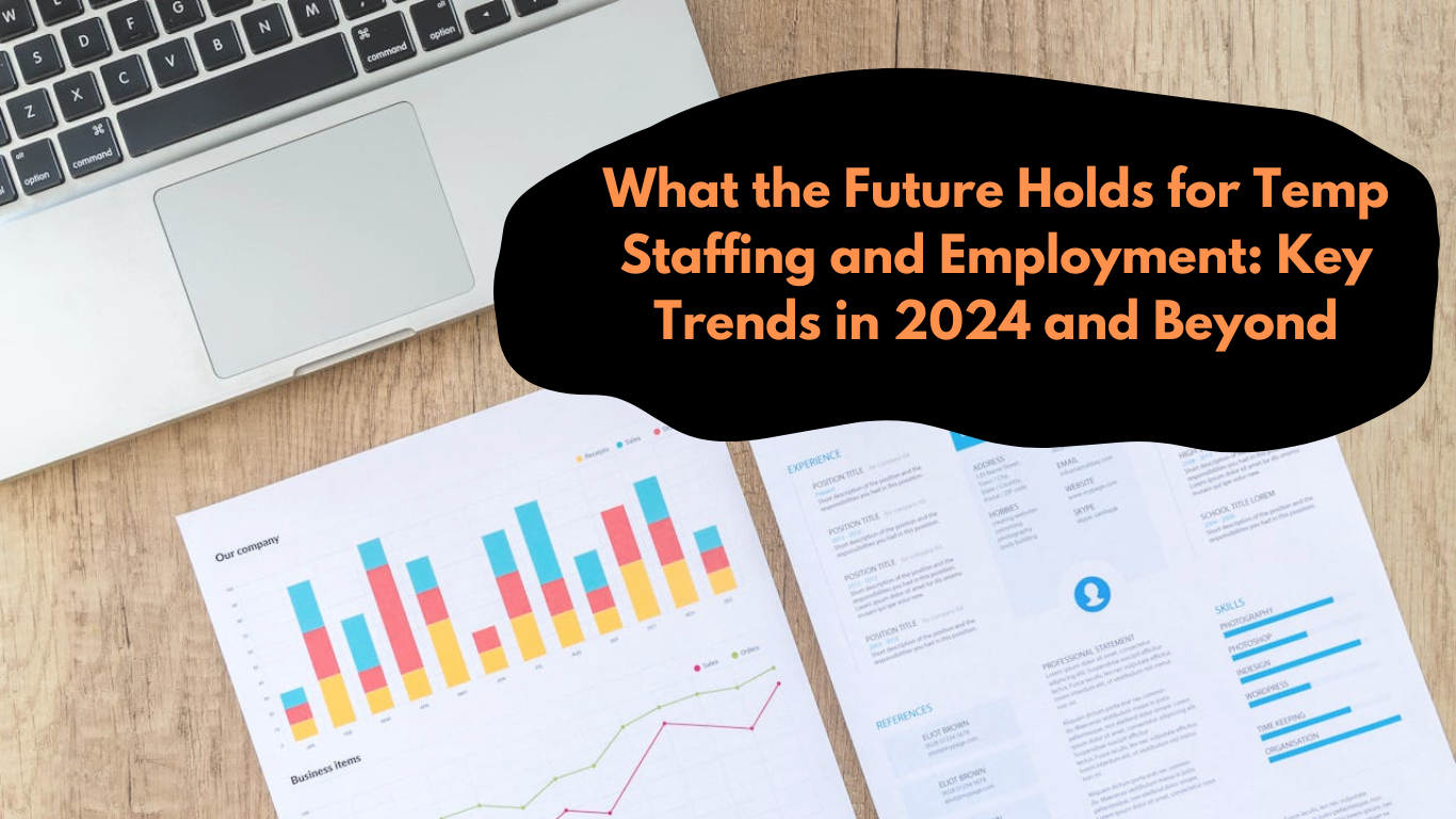 What the Future Holds for Temp Staffing and Employment: Key Trends in 2024 and Beyond