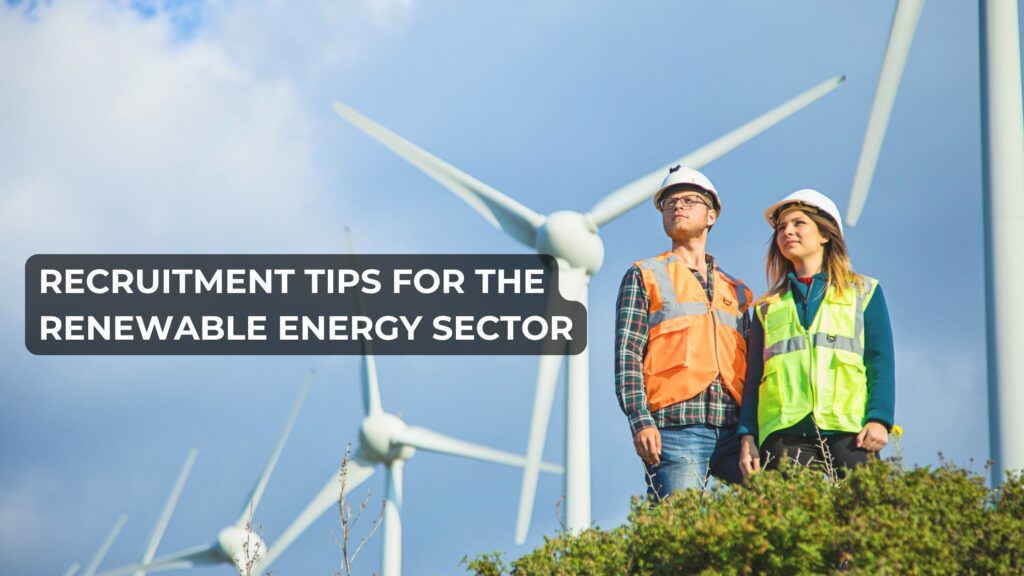 Recruitment Tips for the Renewable Energy Sector